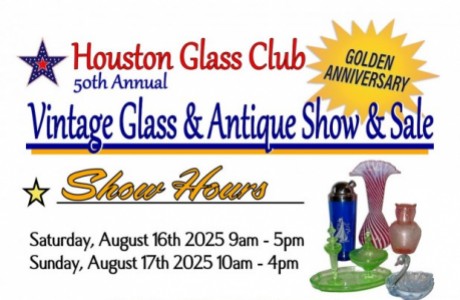Houston Glass Club's 50th Annual Vintage Glass & Antique Show & Sale
